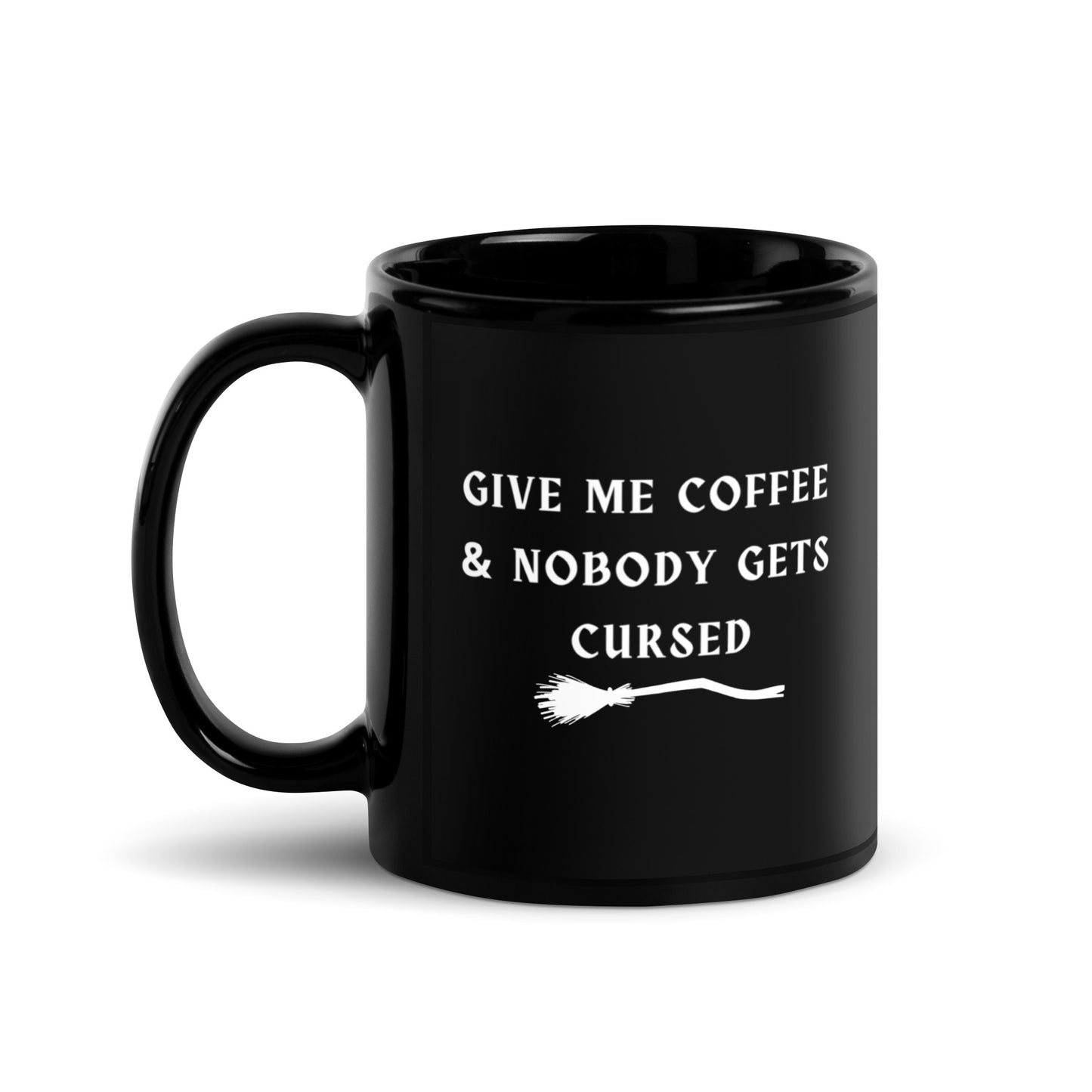 GIVE ME COFFEE & NOBODY GETS CURSED MUG