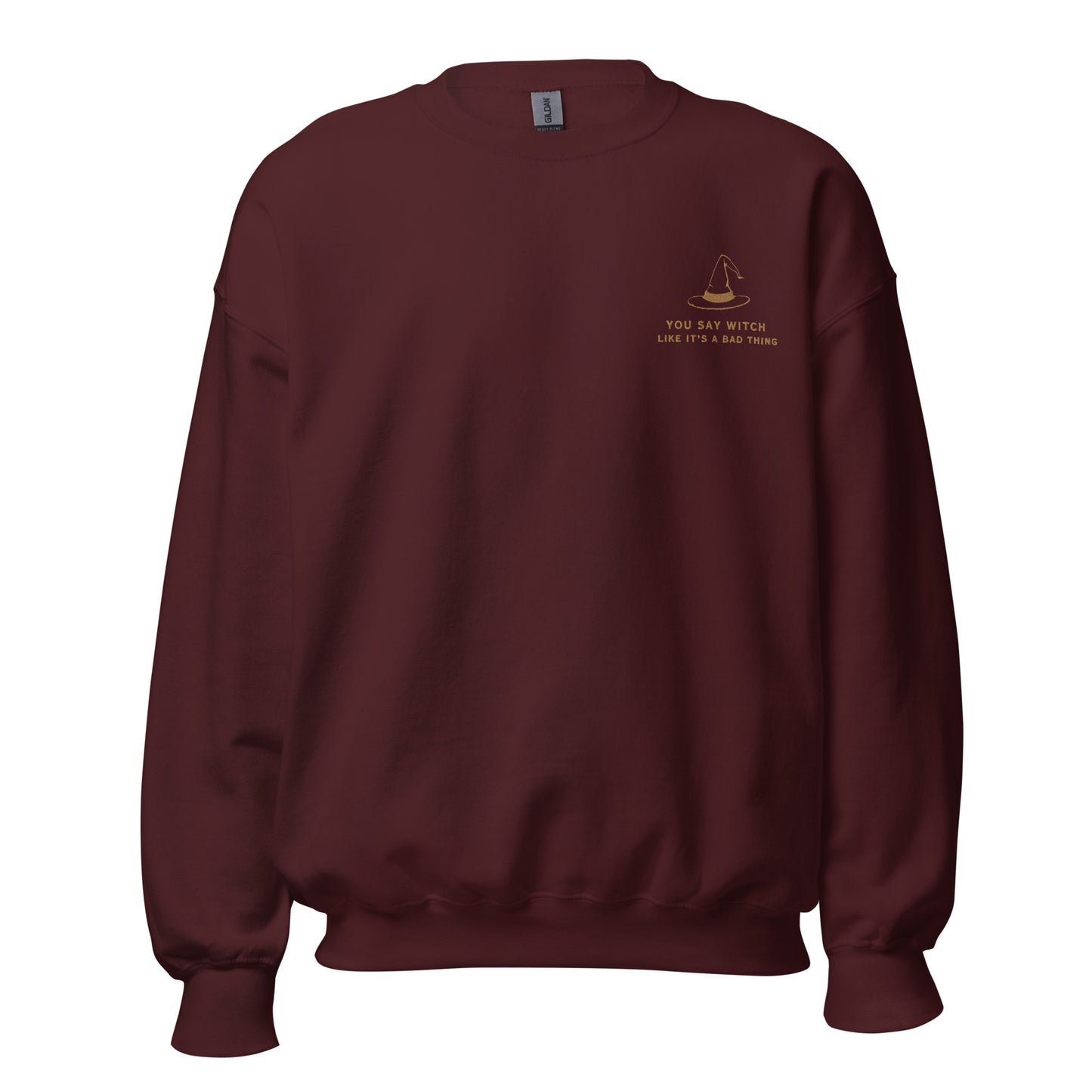YOU SAY WITCH LIKE IT'S A BAD THING CREWNECK